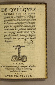 Cover of: Copie de quelques letres sur la nauigation du Cheuallier de Villegaignon es terres de l'Amerique oultre l'œquinoctial, iusques soubz le Tropique de Capricorne: co[n]tenant sommairement les fortunes encourues en ce voyage, auec les meurs & façons de viures des sauuages du pais : enuoyées pars vn des gens dudict seigneur