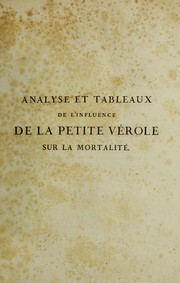 Analyse et tableaux de l'influence de la petite v©♭role sur la mortalit©♭ ©  chaque ©Øge, et de celle qu'un pr©♭servatif tel que la vaccine peut avoir sur la population et la long©♭vit©♭ by Duvillard, E.-E. (Emmanuel-Etienne), 1755-1832