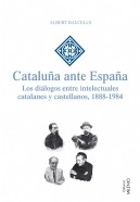 Cover of: Cataluña ante España: los diálogos entre intelectuales catalanes y castellanos, 1888-1984
