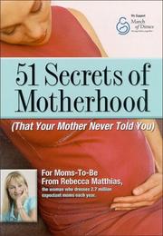 Cover of: 51 Secrets of Motherhood (That Your Mother Never Told You)