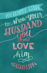 Cover of: 101 Simple Ways to Show Your Husband You Love Him by 