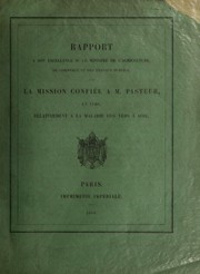 Cover of: Rapport ©  son excellence M. le Ministre de l'agriculture, du commerce et des travaux publics, sur la mission confi©♭e ©  M. Pasteur, en 1868, relativement ©  la maladie des vers ©  soie by Louis Pasteur