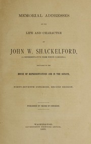 Cover of: Memorial addresses on the life and character of John W. Shackelford, (a representative from North Carolina) | U. S. Congress