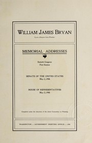 William James Bryan (late a senator from Florida) Memorial addresses by ...