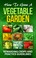 Cover of: How To Grow A Vegetable Garden