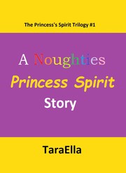 Cover of: The Princess's Spirit Trilogy #1: A Noughties Princess Spirit Story by 