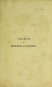 Cover of: A vade-mecum of morbid anatomy, medical and chirurgical: with pathological observations and symptoms