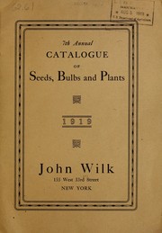 Cover of: 7th annual catalogue of seeds, bulbs and plants by John Wilk (Firm)