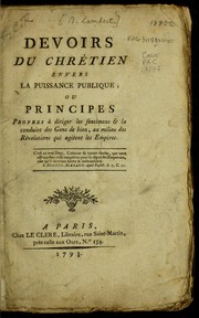 Cover of: Devoirs du chre tien envers la puissance publique, ou, Principes propres a   diriger les sentimens & la conduite des gens de bien, au milieu des re volutions qui agitent les empires