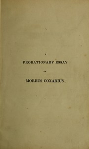 Cover of: A probationary essay on morbus coxarius