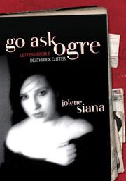 Cover of: Go Ask Ogre: Letters From A Deathrock Cutter