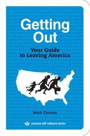 Cover of: Getting Out: Your Guide to Leaving America (Process Self-Reliance Series)