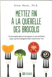 Mettez fin à la querelle des brocolis by Dina Rose