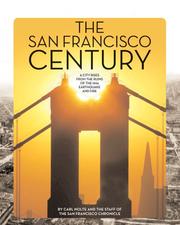 Cover of: The San Francisco Century: A City Rises from the Ruins of the 1906 Earthquake and Fire