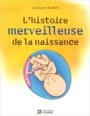 Cover of: L'histoire merveilleuse de la naissance by 