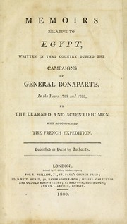 Cover of: Memoirs relative to Egypt: written in that country during the campaigns of General Bonaparte, in the years 1798 and 1799, by the learned and scientific men who accompanied the French expedition.