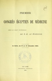 Cover of: Premier Congr©·s ©♭gyptien de m©♭decine: sous le haut patronage de S.A. le Kh©♭dive : Le Caire, du 19 au 23 d©♭cembre 1902