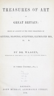 Cover of: Treasures of art in Great Britain: being an account of the chief collections of paintings, drawings, sculptures, illuminated mss., &c. &c.