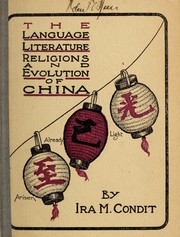 Cover of: The language, literature, religions, and evolution of China ... by Ira Miller Condit