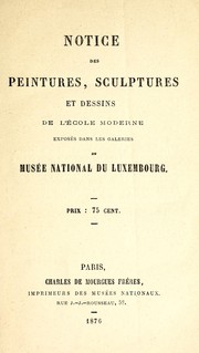 Cover of: Notice des peintures, sculptures et dessins moderne exposés dans les galeries du Musée National du Luxembourg