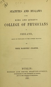 Cover of: Statutes and by-laws of the King and Queen's College of Physicians in Ireland, made in pursuance of the powers granted by Their Majesties' Charter