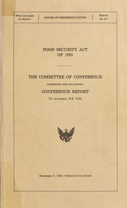 Cover of: Food Security Act of 1985: the committee of conference submitted the following conference report (to accompany H.R. 2100).