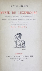 Cover of: Livret illustré du Musée du Luxembourg: contenant environ 250 reproductions d'après les dessins originaux des artistes, gravures et divers documents