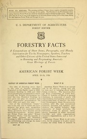 Cover of: Forestry facts: a compendium of short items, paragraphs, and handy information for use by newspapers, speakers, teachers, and other citizens of the United States interested in renewing and perpetuating America's great heritage of forests