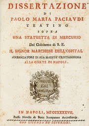 Cover of: Dissertazione di Paolo Maria Paciaudi teatino: sopra una statuetta di Mercurio del gabinetto di S.E. il signor marchese dell'Ospital, ambasciatore di sua Maestà Cristianissima alla corte di Napoli