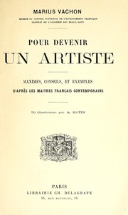 Cover of: Pour devenir un artiste: maximes, conseils, et exemples d'après les maîtres français contemporains