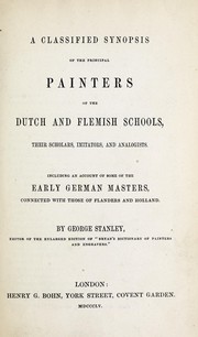 Cover of: A classified synopsis of the principal painters of the Dutch and Flemish schools, their scholars, imitators, and analogists.: Including an account of some of the early German masters, connected with those of Flanders and Holland.
