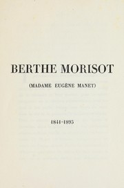 Cover of: Berthe Morisot (Madame Eugène Manet): exposition de son œuvre du 5 au 21 mars 1896 chez Durand-Ruel