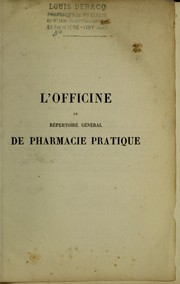 Cover of: L'officine, ou, R©♭pertoire g©♭n©♭ral de pharmacie pratique ...