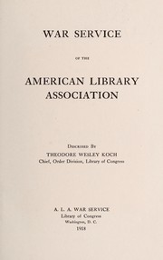 War service of the American Library Association by Koch, Theodore Wesley