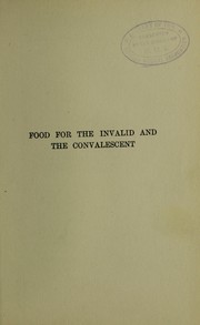 Cover of: Food for the invalid and the convalescent by Winifred S. Gibbs