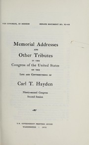 Cover of: Memorial addresses and other tributes in the Congress of the United States on the life and contributions of Carl T. Hayden: Ninety-second Congress, second session.