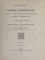 Cover of: An analysis of Gothick architecture: illustrated by a series of upwards of seven hundred examples of doorways, windows, etc., and accompanied with remarks on the several details of an ecclesiastical ediface