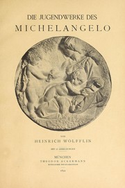 Cover of: Die Jugendwerke des Michelangelo by Heinrich Wölfflin