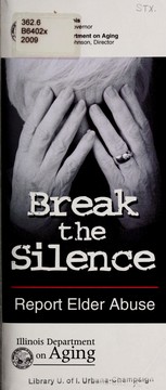 Cover of: Break the silence: report elder abuse