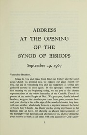 Cover of: Synod of Bishops: address at opening of Synod ; Address at first working session ; Address closing the Synod ; Message of Synod to Lay Apostolate Congress ; September 29-October 29, 1967