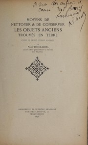 Cover of: Moyens de nettoyer & de conserver les objets anciens trouvés en terre, d'après un récent ouvrage allemand