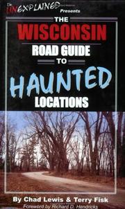 The Wisconsin Road Guide to Haunted Locations by Chad Lewis