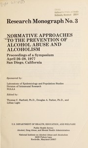 Cover of: Normative approaches to the prevention of alcohol abuse and alcoholism by sponsored by Laboratory of Epidemiology and Population Studies, Division of Intramural Research, NIAAA ; edited by Thomas C. Harford, Douglas A. Parker, and Lillian Light.