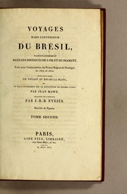 Cover of: Voyages dans l'interieur du Brésil, particulièrement dans les districts de l'or et du diamant, faits avec l'autorisation du Prince Régent de Portugal, en 1809 et 1810 by John Mawe