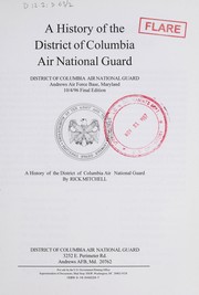 Cover of: A history of the District of Columbia Air National Guard: District of Columbia Air National Guard, Andrews Air Force Base, Maryland