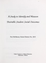 Cover of: A study to identify and measure desirable student social outcomes | 