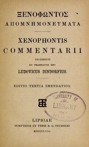 Cover of: Apomnemoneumata =: Commentarii ; Kyrou Anabasis = Expeditio Cyri ; Helle nika = Historia Graeca ; Scripta minora ; Kyrou paideia = Institutio Cyri