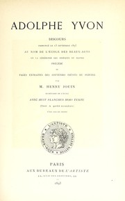 Cover of: Adolphe Yvon: discours prononée le 13 septembre 1893 au nom de l'École des Beaux-Arts en la cérémonie des obèsques du maître : précédé de pages extraites des souvenirs inédits du peinture