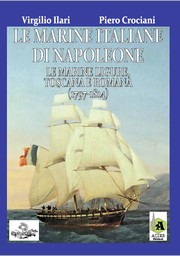 Cover of: Le Marine Italiane di Napoleone: Le Marine Ligure, Toscana e Romana (1797-1814)