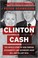 Cover of: Clinton Cash: The Untold Story of How and Why Foreign Governments and Businesses Helped Make Bill and Hillary Rich